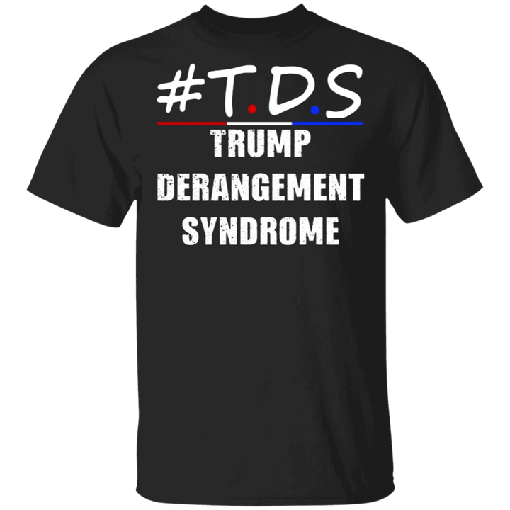 TDS Shirt Trump Derangement Syndrome Funny Trump Supporter Gift T-Shirt