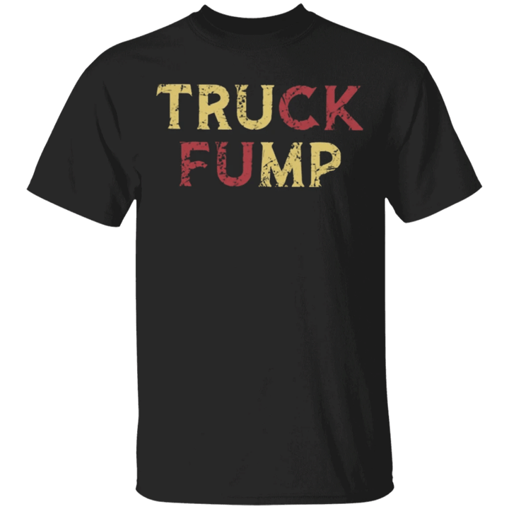 Truck Fump T-Shirt Anti-Trump Shirt For Democrats
