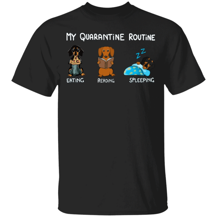 Dachshund My Quarantine Routine Eating Reading Sleeping - Funny Shirt Sayings Gift For Book Lover