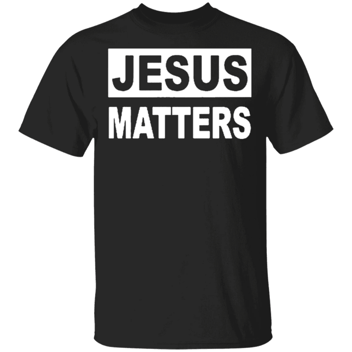 Jesus Matters Shirt Christian Gift