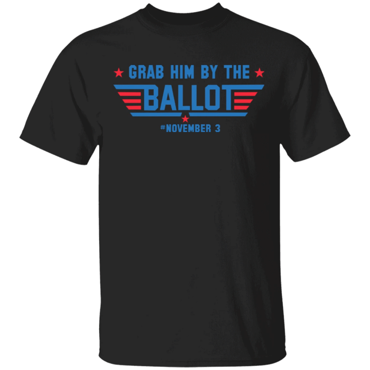 Grab Him By The Ballot November 3 T-Shirt Against Trump Women Political Electoral Vote Biden