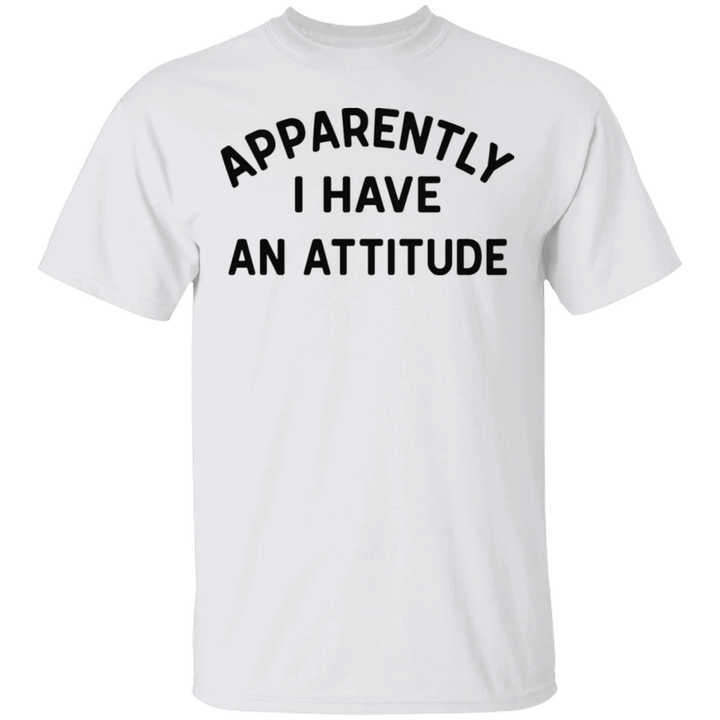 Apparently I Have An Attitude Shirt Funny Saying Sarcastic T-Shirt