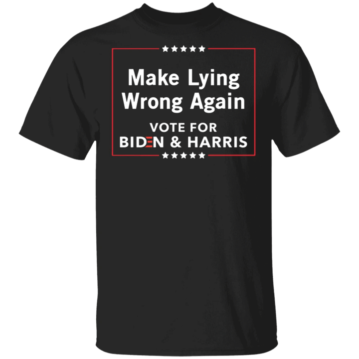 Make Lying Wrong Again Vote For Biden Harris T-Shirt Go On For Joe Biden Campaign Anti Trump