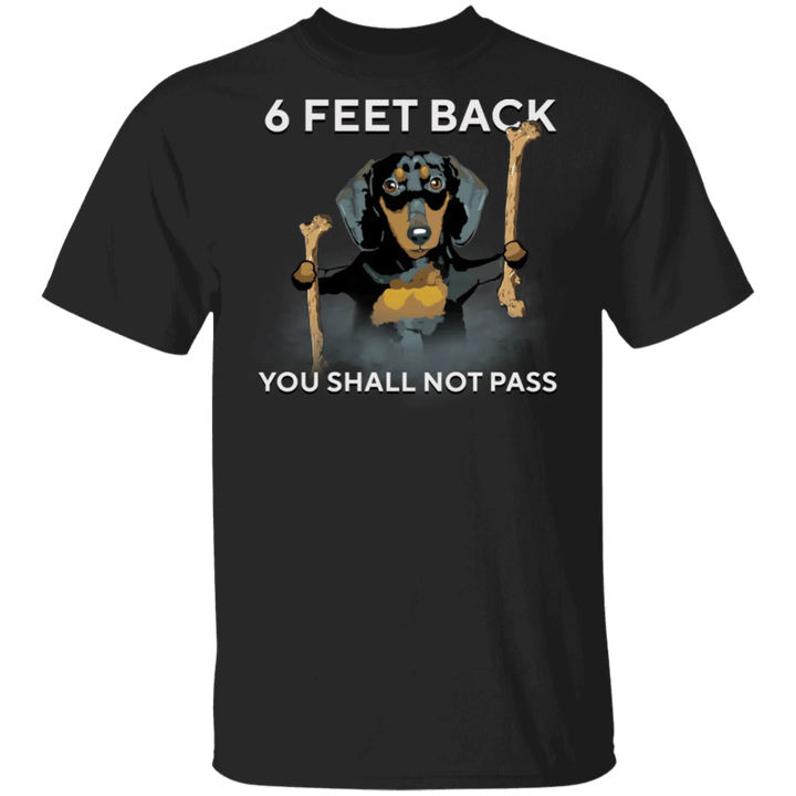 Dachshund Please 6 Feet Back You Shall Not Pass T-Shirt Funny With Sayings