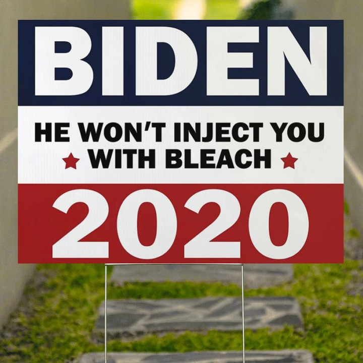 Joe Biden He Won't Inject You With Bleach 2020 Anti Trump Yard Sign