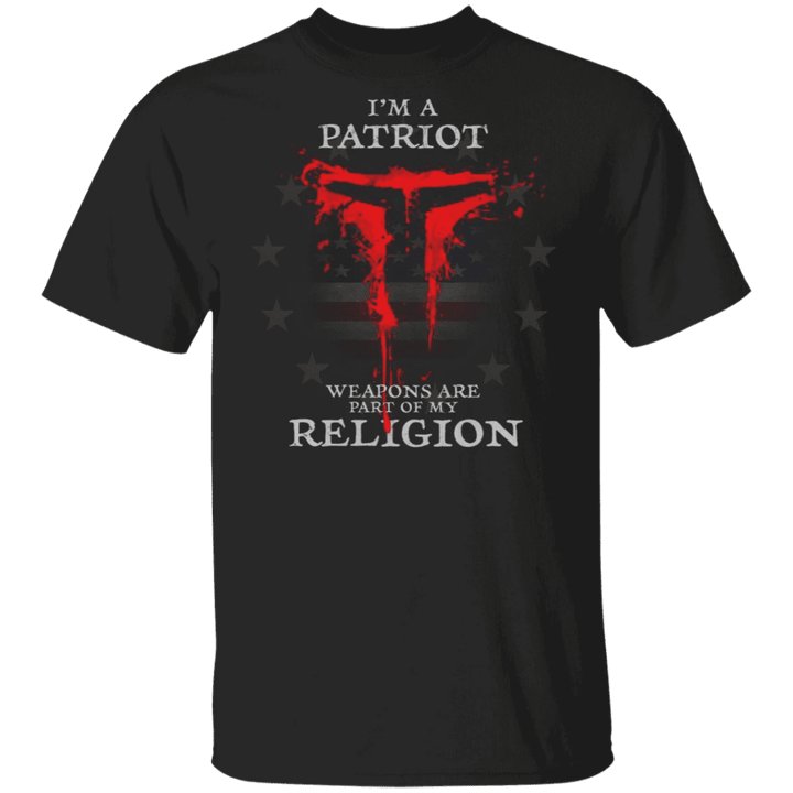 I'm A Patriot Weapons Are Part Of My Religion Shirt - Religion Clothing