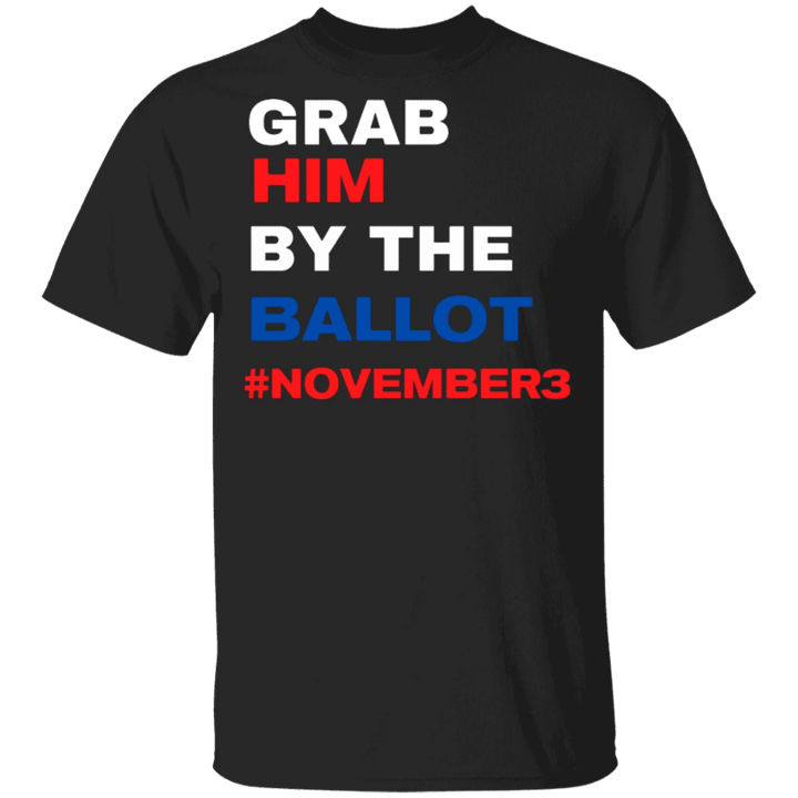 Grab Him By The Ballot November Third Shirt Biden Harris president 2021 T-Shirt