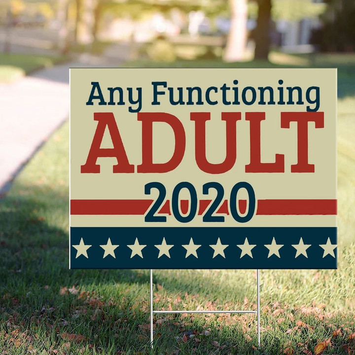 Any Functioning Adult 2020 Yard Sign Anti Trump Ads Presidential Campaign Road Sign