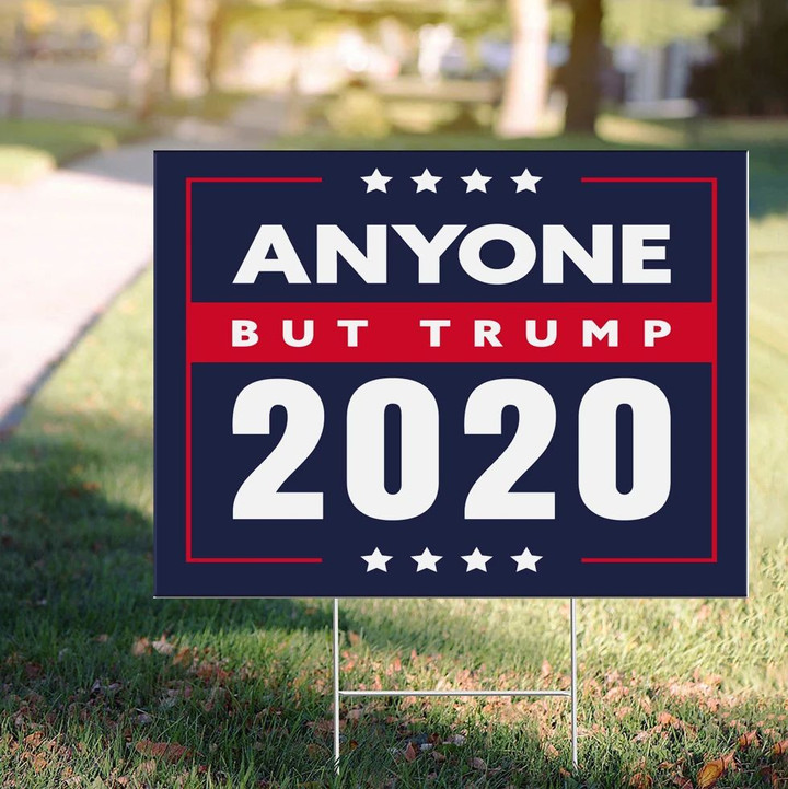 Anyone But Trump 2020 Yard Sign Funny Anti Trump Signs Vote Him Out 2020 Garden Sign Vote Biden