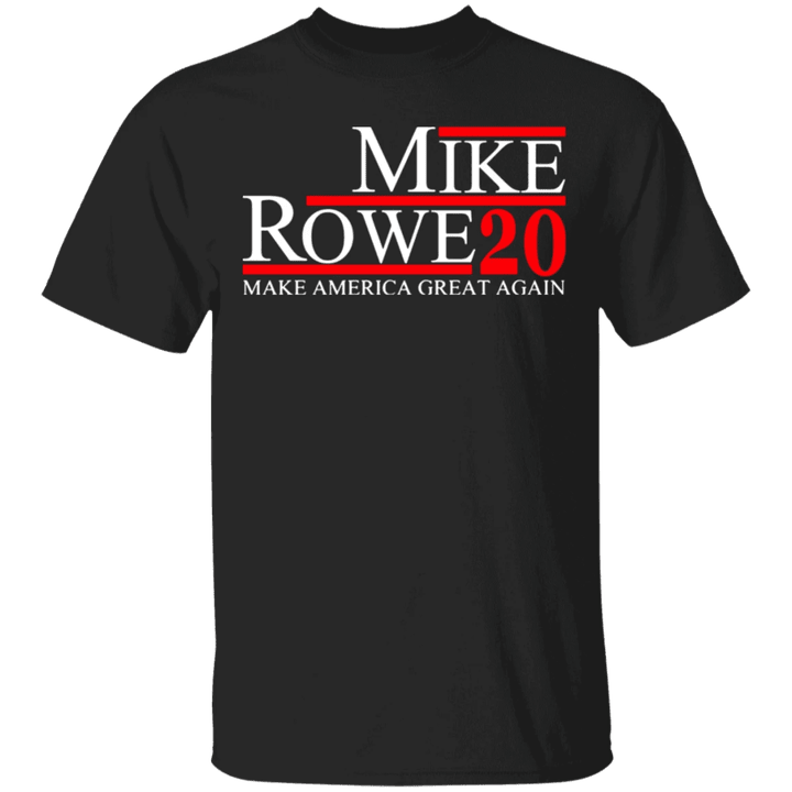 Mike Rowe 2020 Shirt Make America Great Again T-Shirt Mike Rowe For President