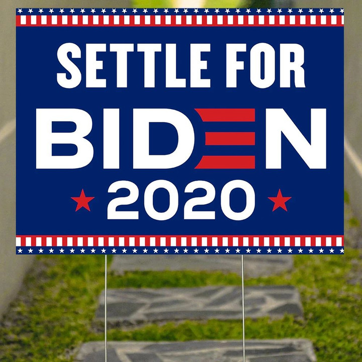 Settle For Biden Yard Sign Settle For Biden Presidential Campaign For Voters Joe Biden Merch