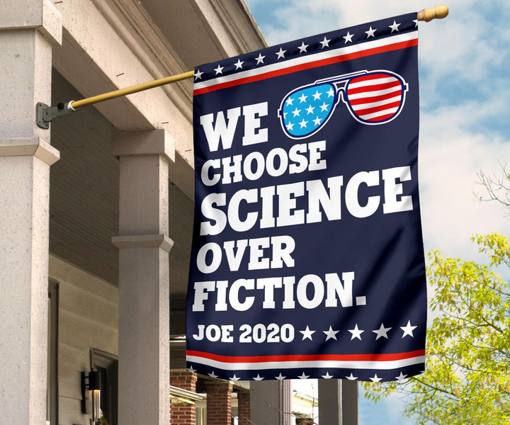 We Choose Science Over Fiction Joe 2020 Flag Anti Trump Campaign Ad Biden For President Flag