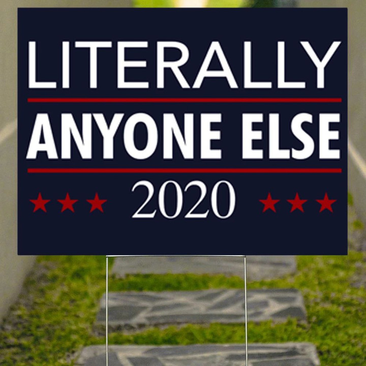 Literally Anyone Else 2020 Yard Sign Decorative Outdoor