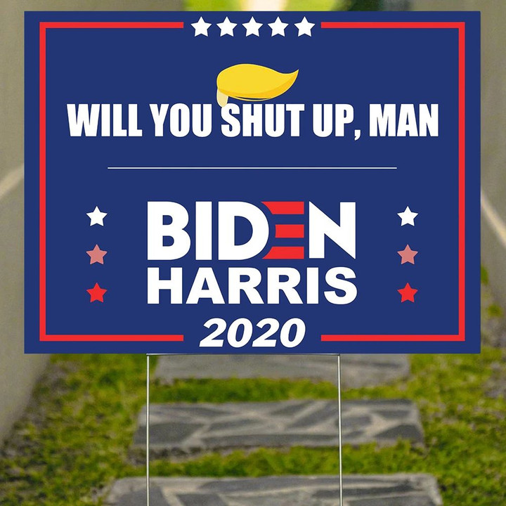 Will You Shut Up Man Yard Sign Biden Harris Sign Vote Him Out Sign Biden Victory Fund Merch