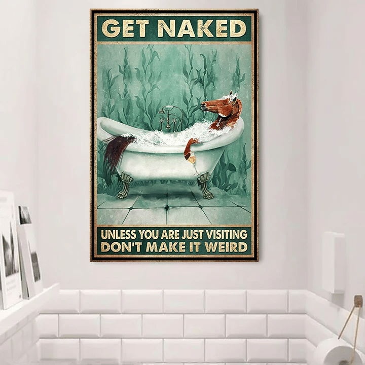 Get Naked Horse Poster Unless You Are Visiting Don't Make It Weird Poster Home Decor Ideas