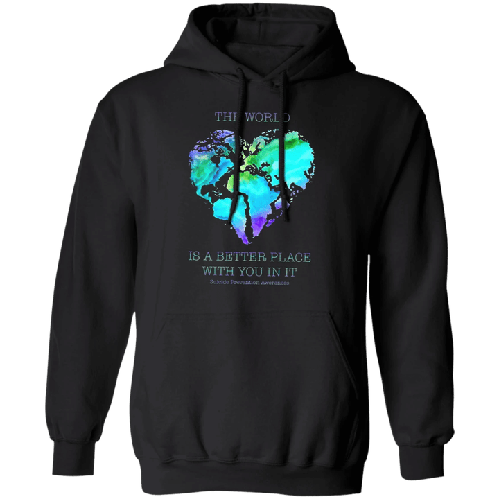 The World Is Better With You In It Hoodie Suicide Awareness Clothes Black Hoodie With Sayings