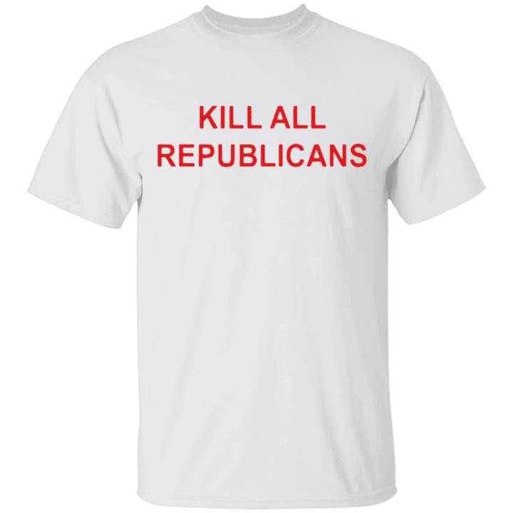 Kill Republicans Shirt