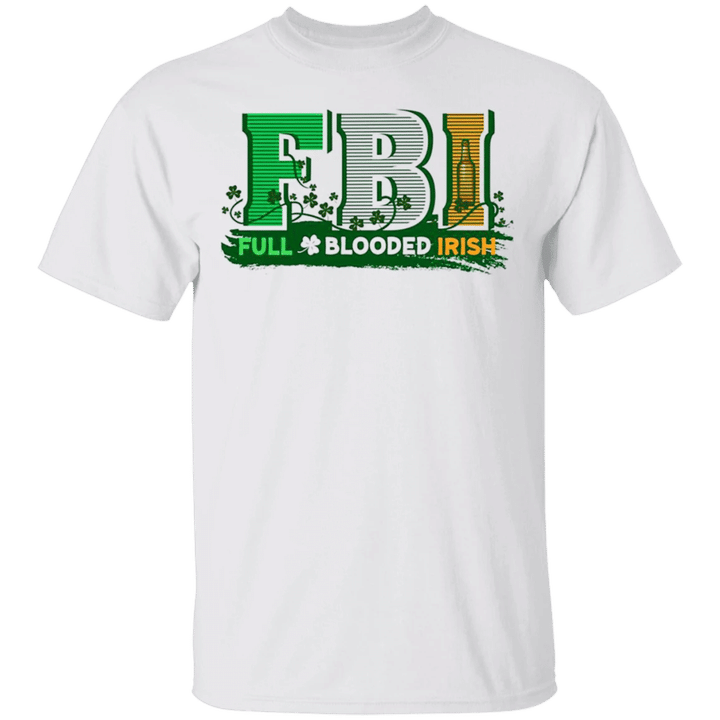 St Patrick's Day Shirt Men FBI Full Blooded Irish Funny St Patty's Day Shirt Clothing