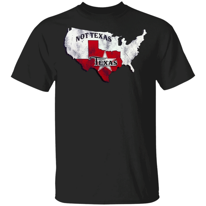 American Texas Map T-Shirt Not Texas Funny Texas Shirt For Texan Men Women Gift