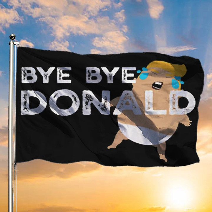 Bye Bye Donald Trump Flag Funny Anti Trump Cartoon Meme Anti Trump Flags