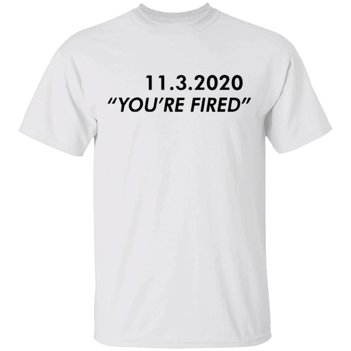 Donald Trump You're Fired Shirt Byedon 2020 Basic Tee For Men Women Biden Victory Merch