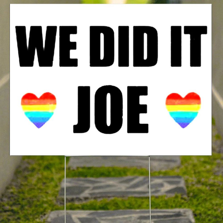 Biden Yard Sign We Did It Joe LGBT Pride Support Biden Sign Outdoor Decor