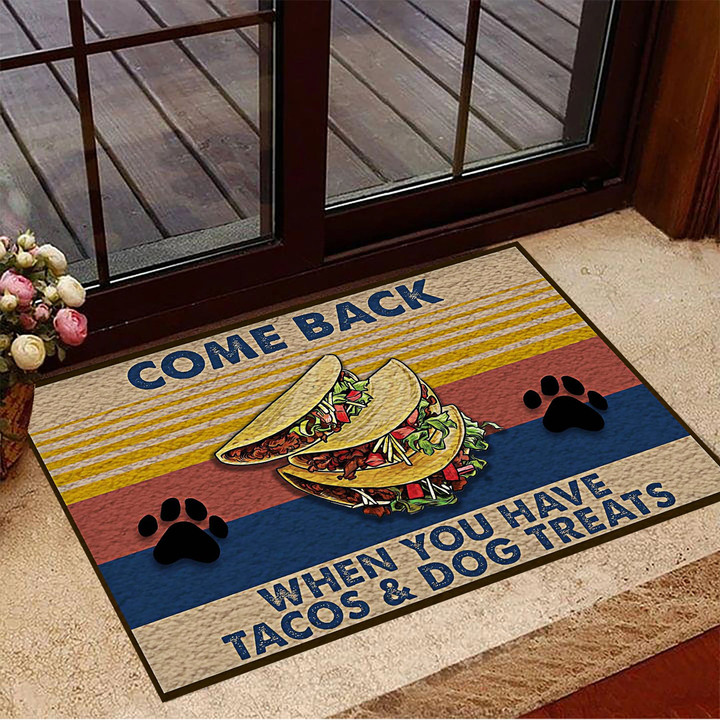 Come Back When You Have Tacos And Dog Treats Doormat Funny Front Doormat Outdoor For Home