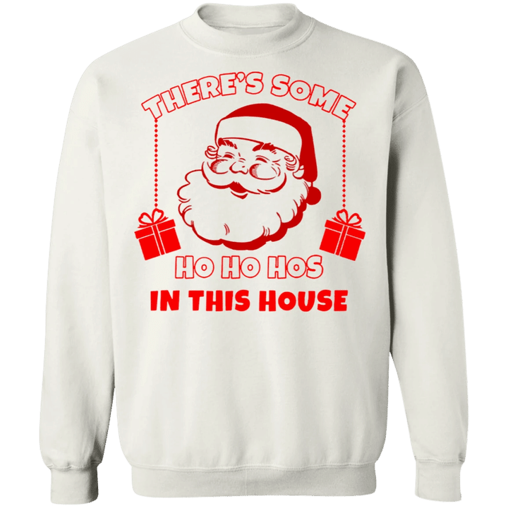 There's Some Hos In This House Christmas Sweatshirt For Men Woman Xmas Gift Idea For Family