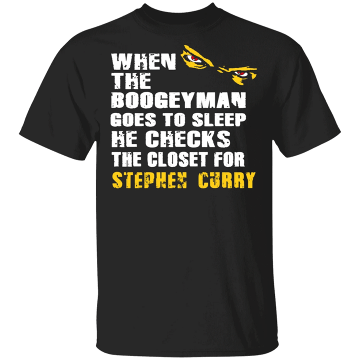 Stephen Curry Shirt Funny When The Boogeyman Goes To Sleep He Checks Closet For Steph Curry