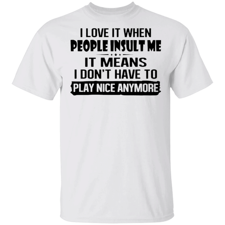 I Love It When People Insult Me T-Shirt Funny Shirt Sayings For Adults, Unisex Clothes