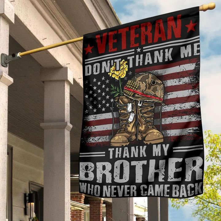 Don't Thank Me Thanks My Brothers Who Never Came Back Flag Memorial Day Honor Fallen Soldiers