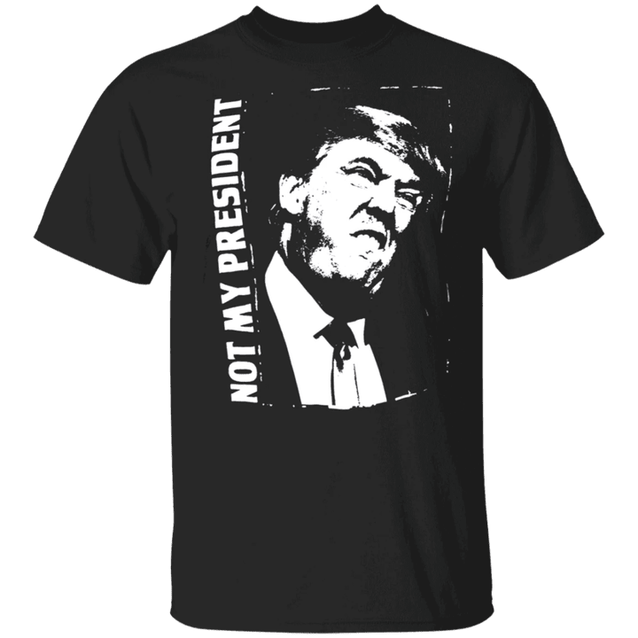 Trump Not My President Shirt Anti Trump Shirt Against Trump Merch