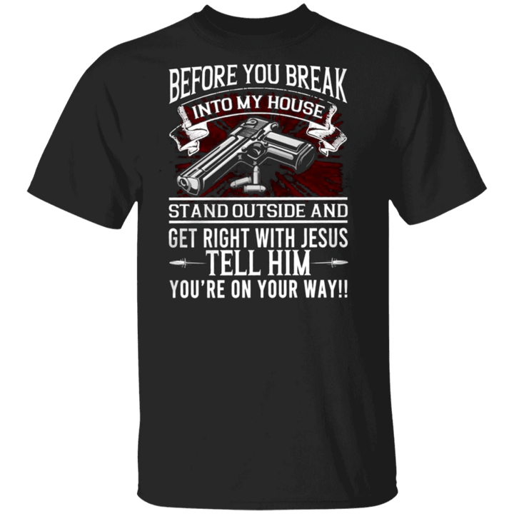 Before You Break Into My House T-Shirt Cool Shirt Design For Men