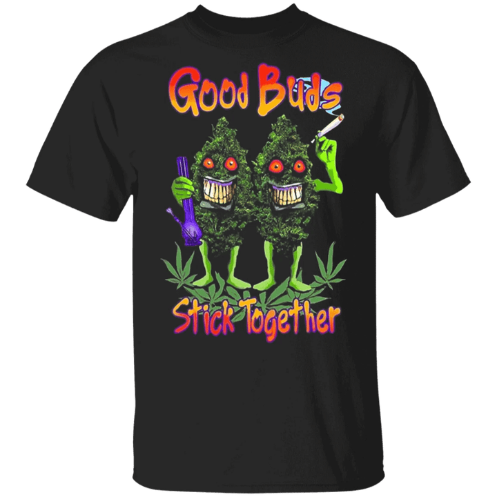 Best Buds Weed Shirt Funny Tee Good Buds Stick Together Shirt Men Women