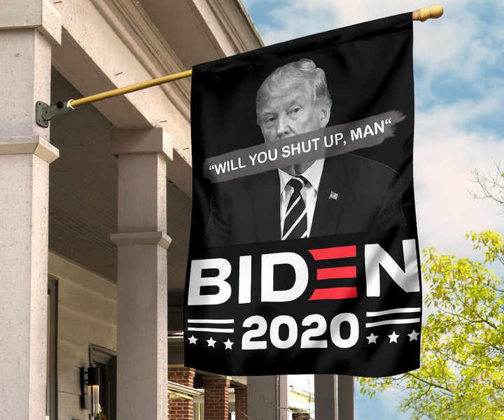 Will You Shut Up Man Flag No Trump Flag Biden For President Flag Biden Merch For Supporters