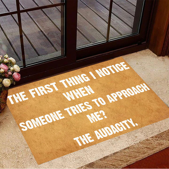The First Thing I Notice When Someone Tries To Approach Me The Audacity Doormat Welcome Mats