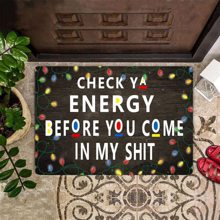 Check Your Energy Doormat Check Ya Energy Before You Come In My Shit Doormat Funny Front Door