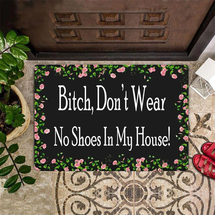 Bitch Don't Wear No Shoes In My House Doormat Floral No Shoes Funny Door Mats For Front Door