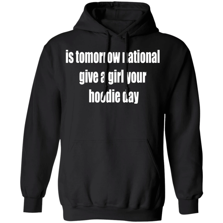 Is Tomorrow National Give A Girl A Hoodie Day Classic Black Hoodie Gift Idea