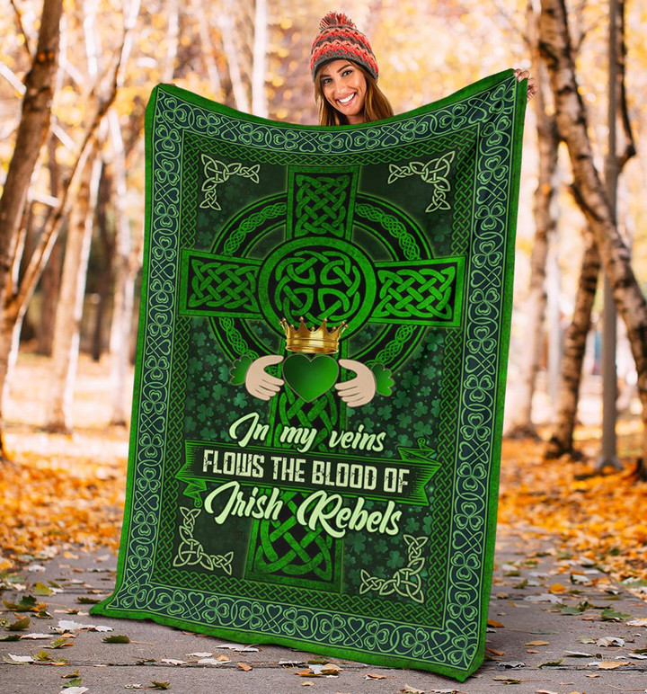 In My Veins Flows The Blood Of Irish Rebels Fleece Blanket Patriot Irish St Patrick's Gift