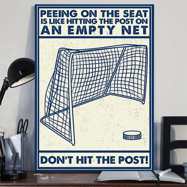 Peeing On The Seat Is Like Hitting Post On Empty Net Don't Hit The Post Funny Poster For Room