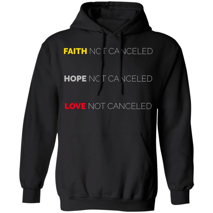 Love Is Not Cancelled Hoodie Faith Hope Love Is Not Cancelled Shirt Hoodie Men Women Gift