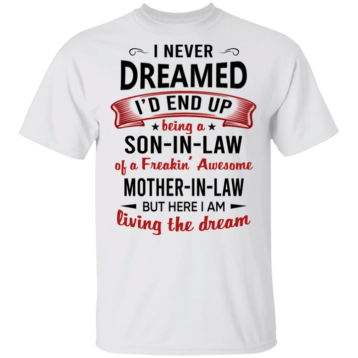 I Never Dreamed I'd End Up Being A Son In Law T-Shirt Trendy Tee For Men Gift For Husband