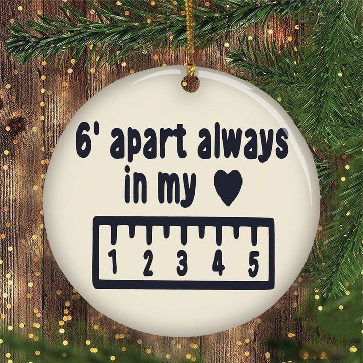 Cute Christmas Ornament 6 Feets Away Apart Always In My Heart Funny Pandemic Ornament 2021