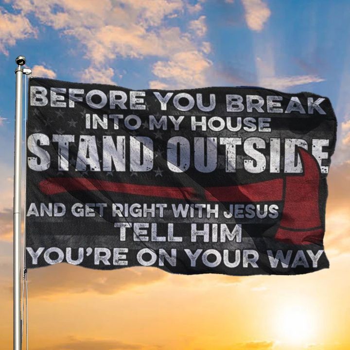 Thin Red Line Firefighter Before You Break Into My House Flag Fireman Firefighter Home Decor