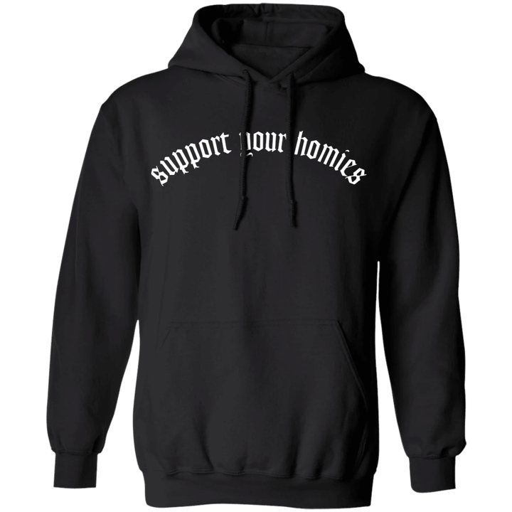 Support Your Homies Hoodie Cool Graphic Hoodies Gift For Best Friends