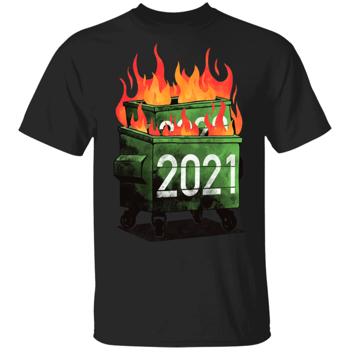 Dumpster Fire 2021 T-Shirt Quarantine Funny 2021 Shirt For Men Women Gift Idea - Pfyshop.com