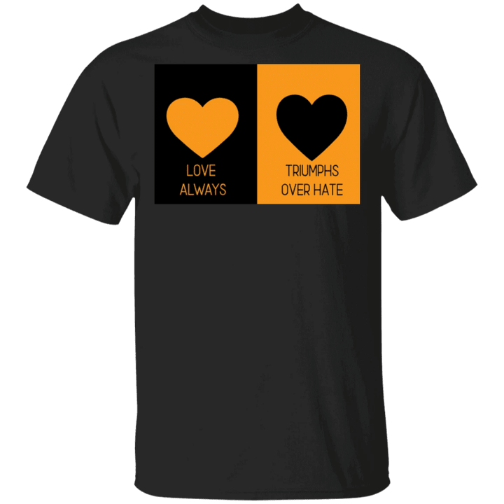 Super Straight Black And Orange Shirt Loves Always Triumphs Over Hate LGBTQ Merch Be Kinds - Pfyshop.com