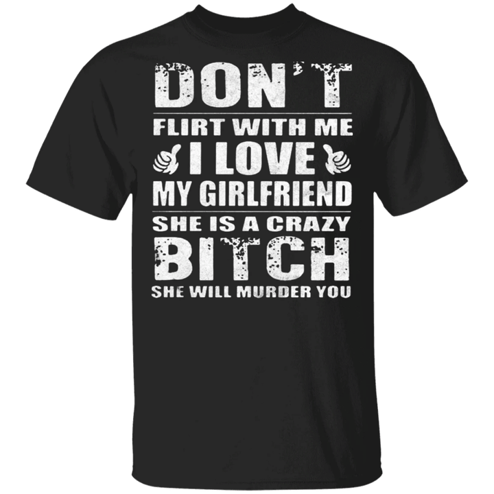 I Love My GF Shirt Funny Saying Don't Flirt With Me I Love My Girlfriend Shirt For Men - Pfyshop.com