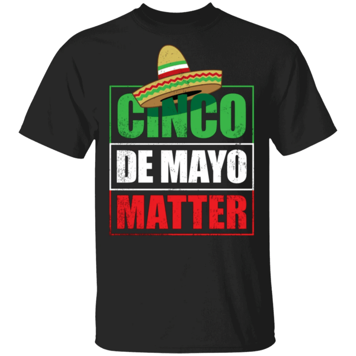 Cinco De Mayo Matter Shirt Drunk Lives Cinco De Mayo Shirt Ideas Gifts For Mexican Dads
